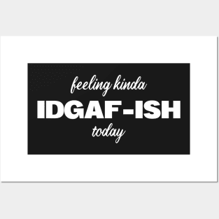 Feeling kinda IDGAF-ish today Funny Shirt Posters and Art